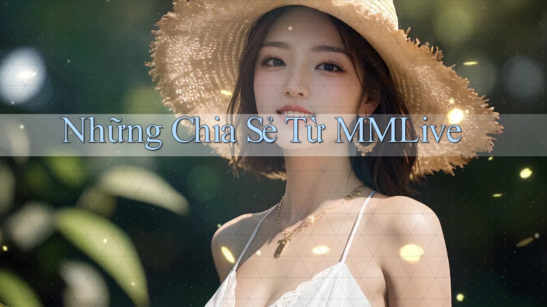 Những Chia Sẻ Từ MMLive