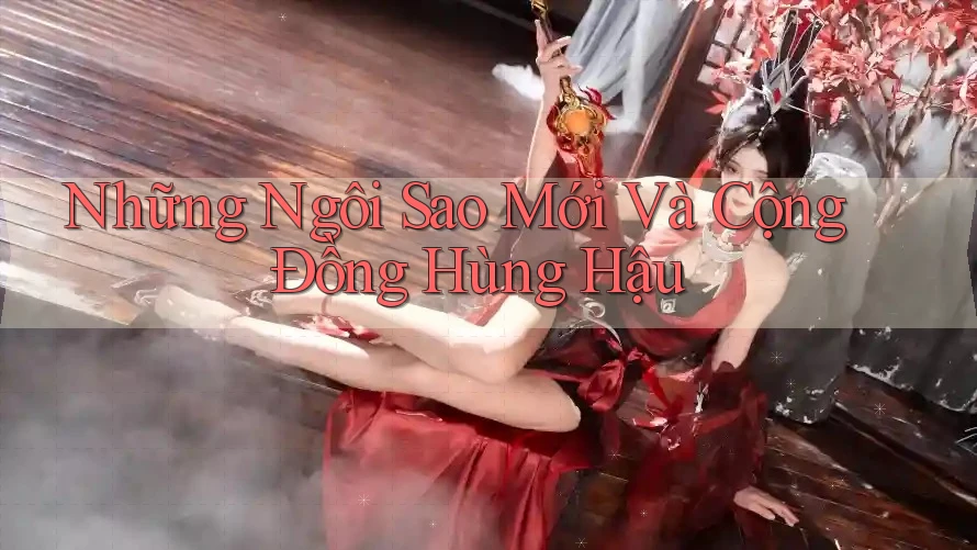 Những Ngôi Sao Mới Và Cộng Đồng Hùng Hậu