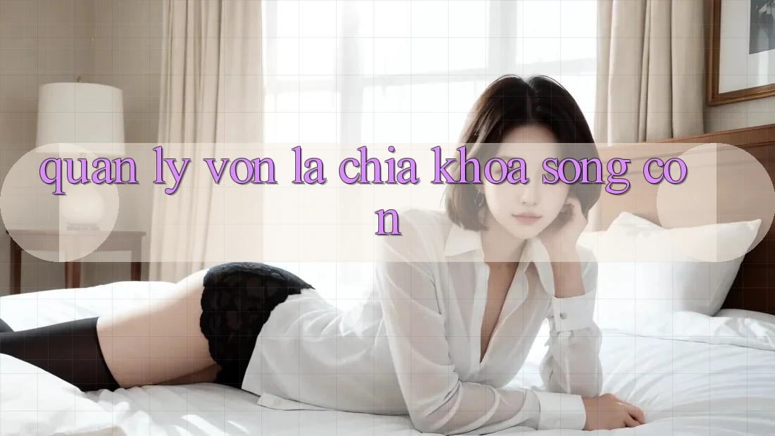 Quản lý vốn là chìa khóa sống còn: