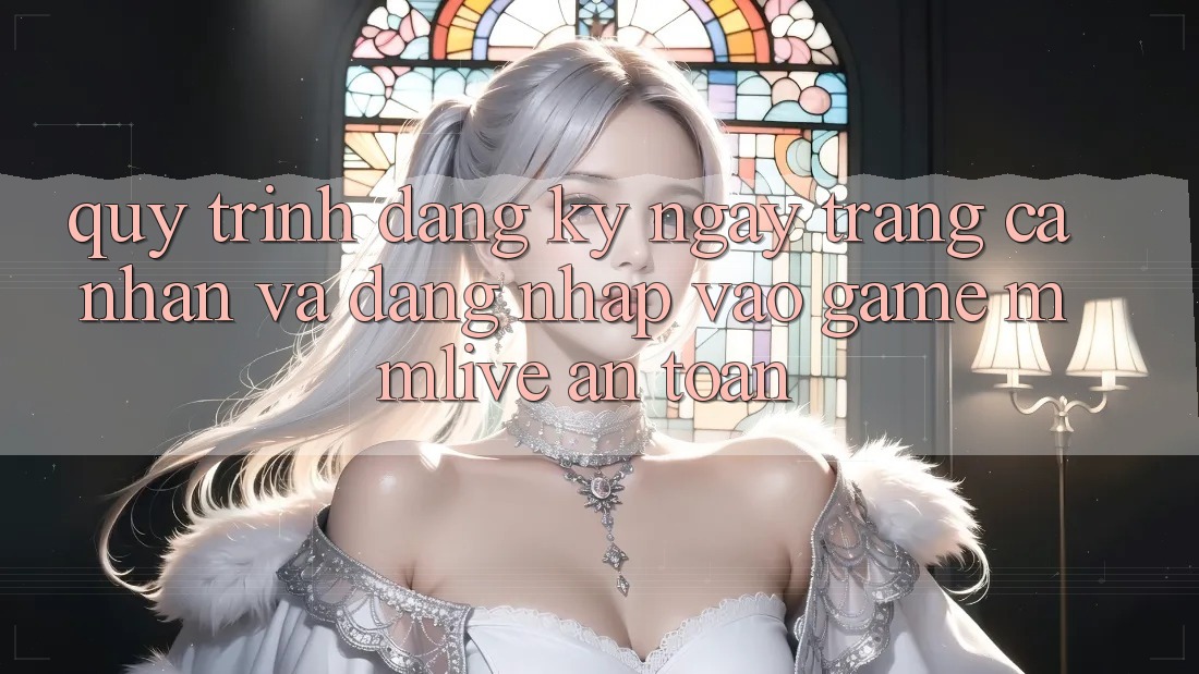 Quy Trình Đăng ký ngay Trang cá nhân Và Đăng Nhập Vào Game MMLive An Toàn