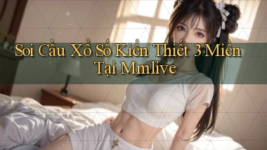 soi cầu xổ số kiến thiết 3 miền tại mmlive