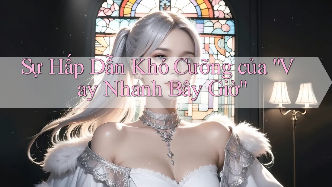 Sự Hấp Dẫn Khó Cưỡng của “Vay Nhanh Bây Giờ” Sự Hấp Dẫn Khó Cưỡng của “Vay Nhanh Bây Giờ”