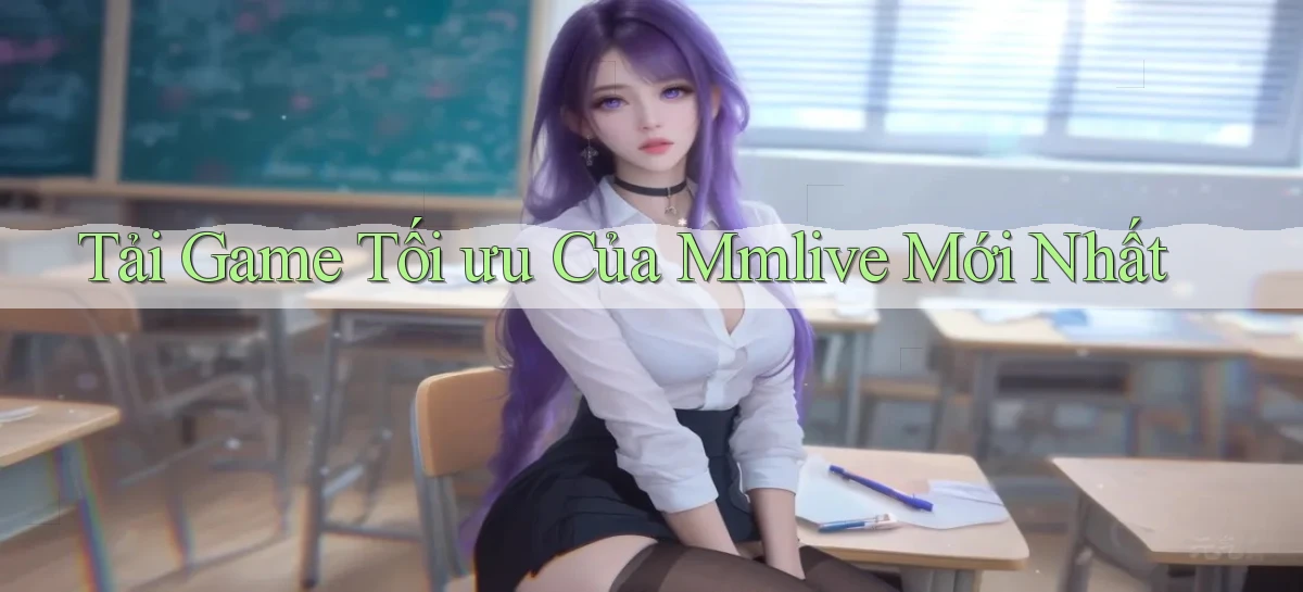 tải game tối ưu của mmlive mới nhất