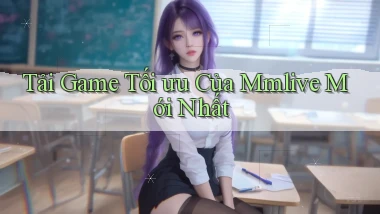 tải game tối ưu của mmlive mới nhất