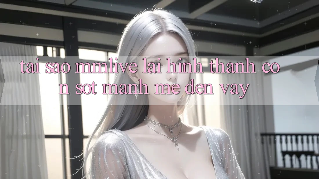 Tại Sao MMLive Lại Hình thành Cơn Sốt Mạnh Mẽ Đến Vậy?