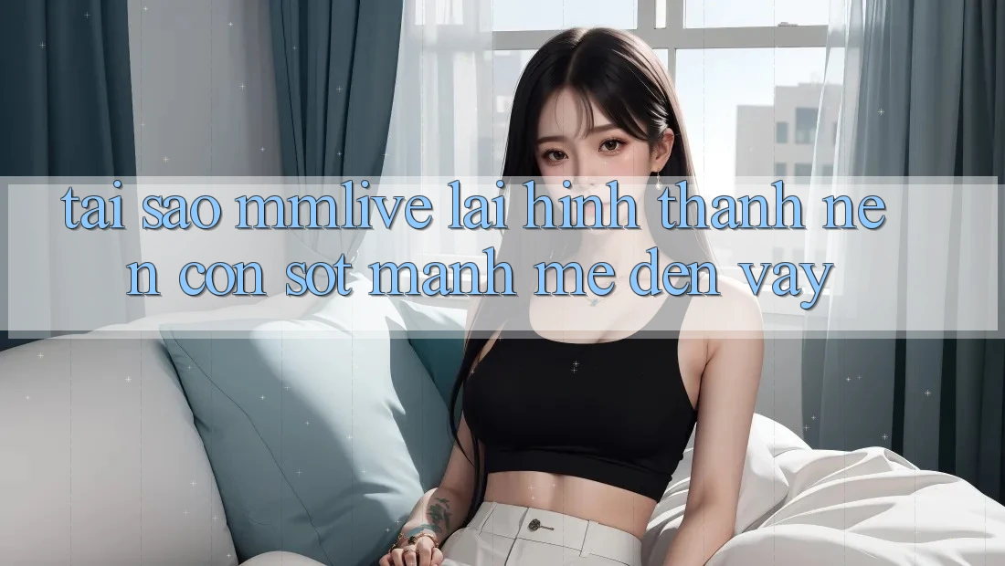 Tại Sao MMLive Lại Hình thành Nên Cơn Sốt Mạnh Mẽ Đến Vậy? Tại Sao MMLive Lại Hình thành Nên Cơn Sốt Mạnh Mẽ Đến Vậy?