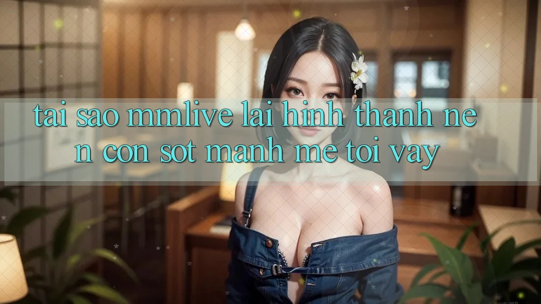 Tại Sao MMLive Lại Hình thành Nên Cơn Sốt Mạnh Mẽ Tới Vậy? Tại Sao MMLive Lại Hình thành Nên Cơn Sốt Mạnh Mẽ Tới Vậy?