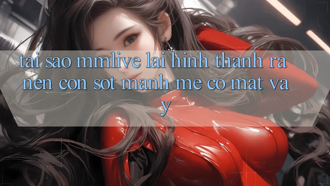 Tại Sao MMLive Lại Hình thành ra Nên Cơn Sốt Mạnh Mẽ Có mặt Vậy?