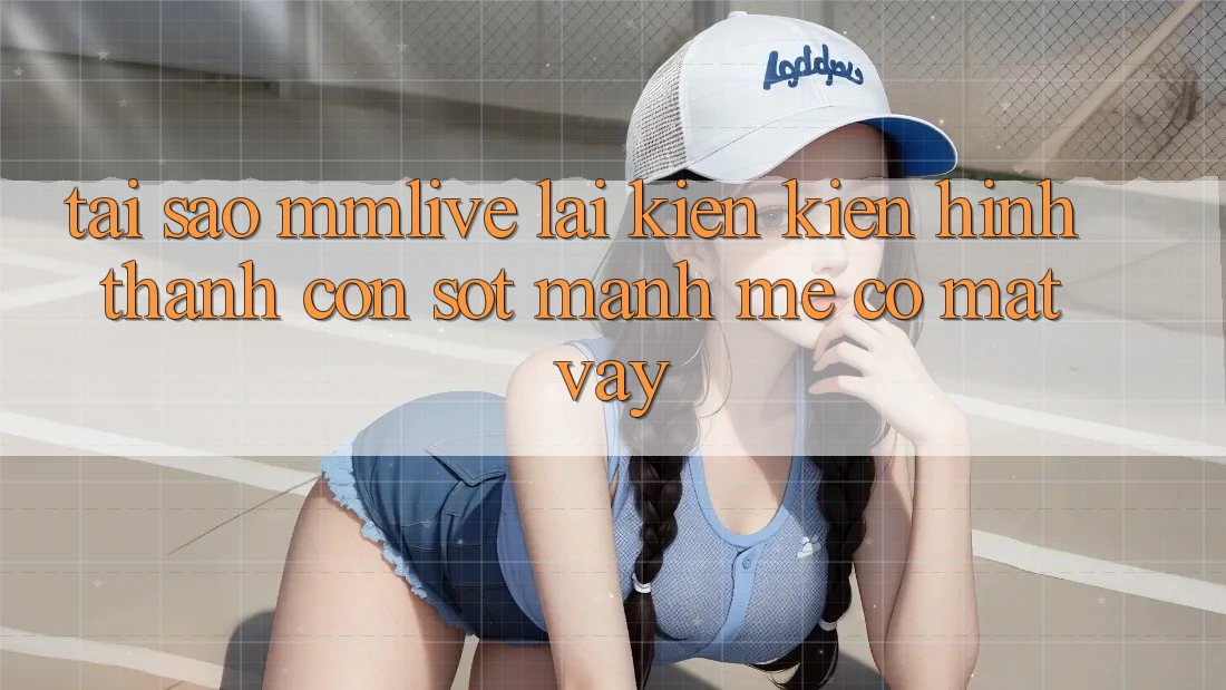 Tại Sao MMLive Lại Kiến kiến hình thành Cơn Sốt Mạnh Mẽ Có mặt Vậy?