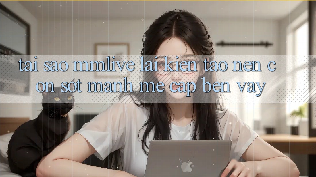 Tại Sao MMLive Lại Kiến tạo Nên Cơn Sốt Mạnh Mẽ Cập bến Vậy? Tại Sao MMLive Lại Kiến tạo Nên Cơn Sốt Mạnh Mẽ Cập bến Vậy?