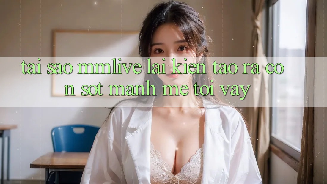 Tại Sao MMLive Lại Kiến tạo ra Cơn Sốt Mạnh Mẽ Tới Vậy? Tại Sao MMLive Lại Kiến tạo ra Cơn Sốt Mạnh Mẽ Tới Vậy?