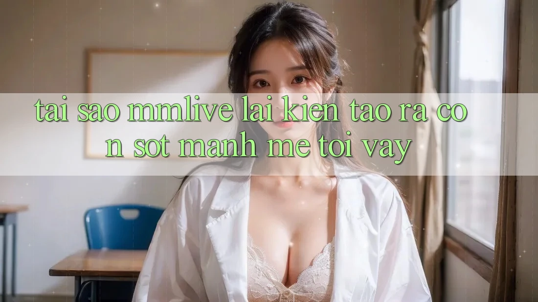 Tại Sao MMLive Lại Kiến tạo ra Cơn Sốt Mạnh Mẽ Tới Vậy? Tại Sao MMLive Lại Kiến tạo ra Cơn Sốt Mạnh Mẽ Tới Vậy?