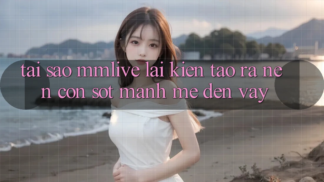 Tại Sao MMLive Lại Kiến tạo ra Nên Cơn Sốt Mạnh Mẽ Đến Vậy? Tại Sao MMLive Lại Kiến tạo ra Nên Cơn Sốt Mạnh Mẽ Đến Vậy?