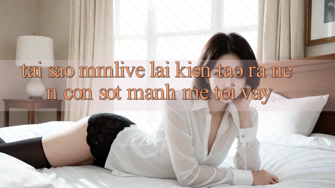 Tại Sao MMLive Lại Kiến tạo ra Nên Cơn Sốt Mạnh Mẽ Tới Vậy?