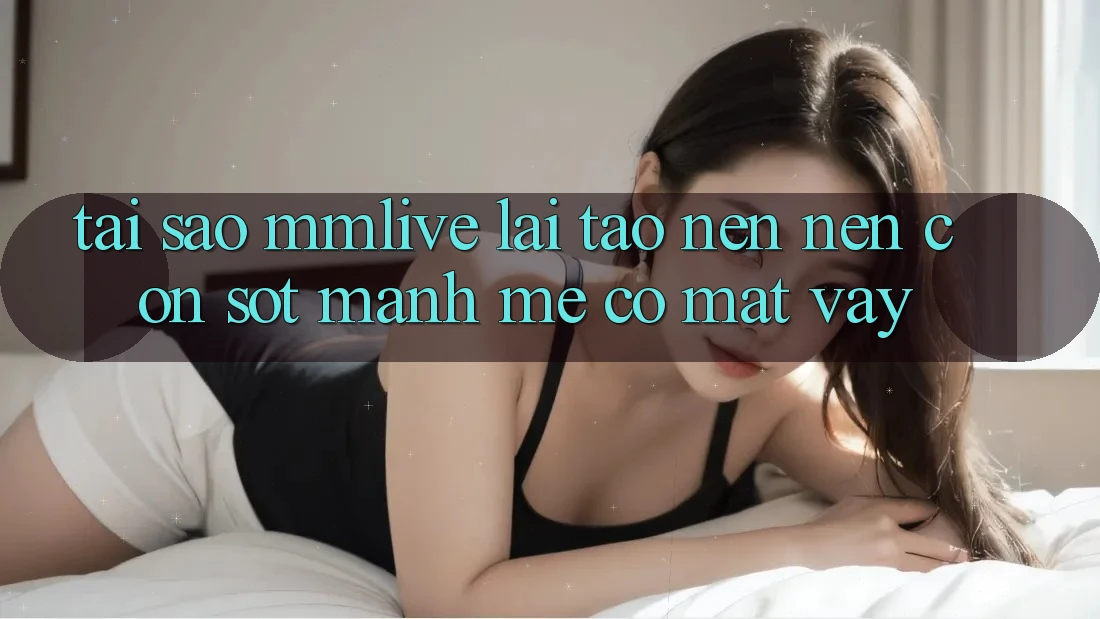 Tại Sao MMLive Lại Tạo nên Nên Cơn Sốt Mạnh Mẽ Có mặt Vậy? Tại Sao MMLive Lại Tạo nên Nên Cơn Sốt Mạnh Mẽ Có mặt Vậy?