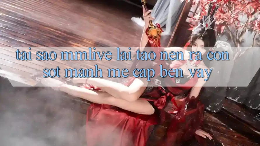 Tại Sao MMLive Lại Tạo nên ra Cơn Sốt Mạnh Mẽ Cập bến Vậy?