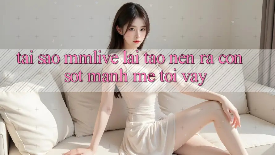 Tại Sao MMLive Lại Tạo nên ra Cơn Sốt Mạnh Mẽ Tới Vậy? Tại Sao MMLive Lại Tạo nên ra Cơn Sốt Mạnh Mẽ Tới Vậy?