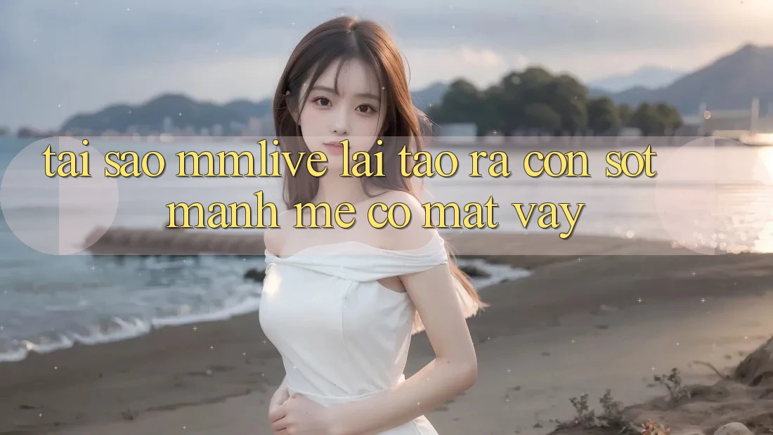 Tại Sao MMLive Lại Tạo ra Cơn Sốt Mạnh Mẽ Có mặt Vậy? Tại Sao MMLive Lại Tạo ra Cơn Sốt Mạnh Mẽ Có mặt Vậy?