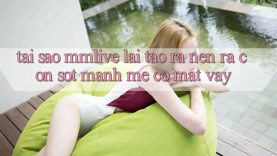 Tại Sao MMLive Lại Tạo ra nên ra Cơn Sốt Mạnh Mẽ Có mặt Vậy? Tại Sao MMLive Lại Tạo ra nên ra Cơn Sốt Mạnh Mẽ Có mặt Vậy?