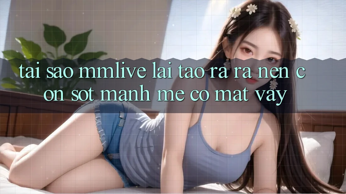 Tại Sao MMLive Lại Tạo ra ra Nên Cơn Sốt Mạnh Mẽ Có mặt Vậy?