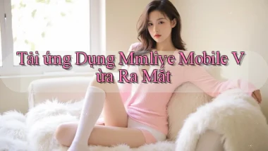 tải ứng dụng mmlive mobile vừa ra mắt